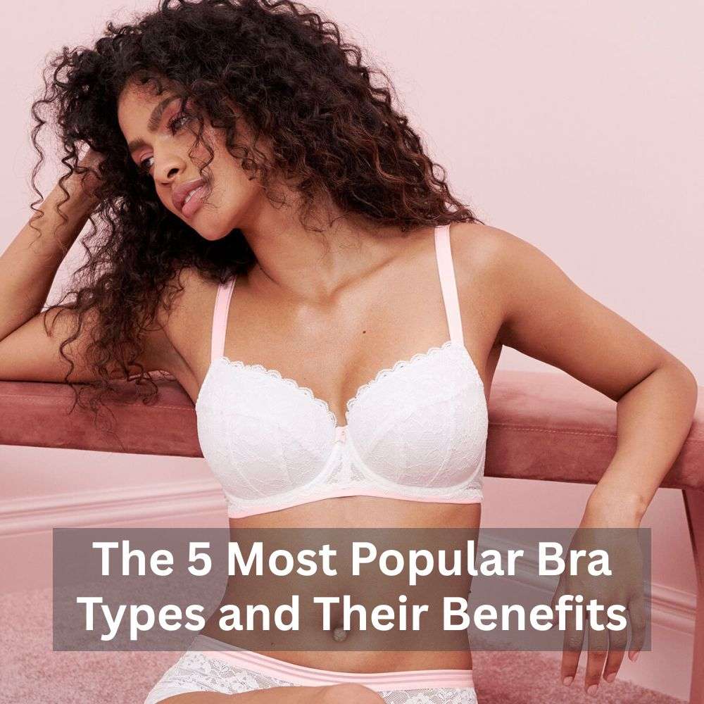 The 5 Most Popular Bra Types and Their Benefits, Featured Image